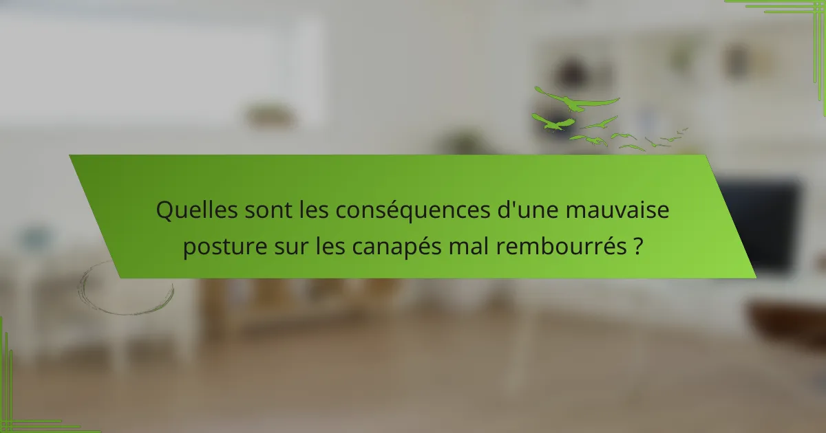 Quelles sont les conséquences d'une mauvaise posture sur les canapés mal rembourrés ?