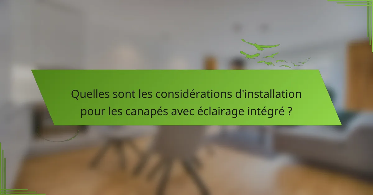 Quelles sont les considérations d'installation pour les canapés avec éclairage intégré ?