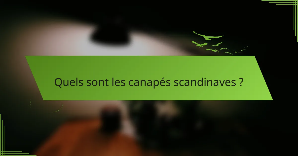Quels sont les canapés scandinaves ?