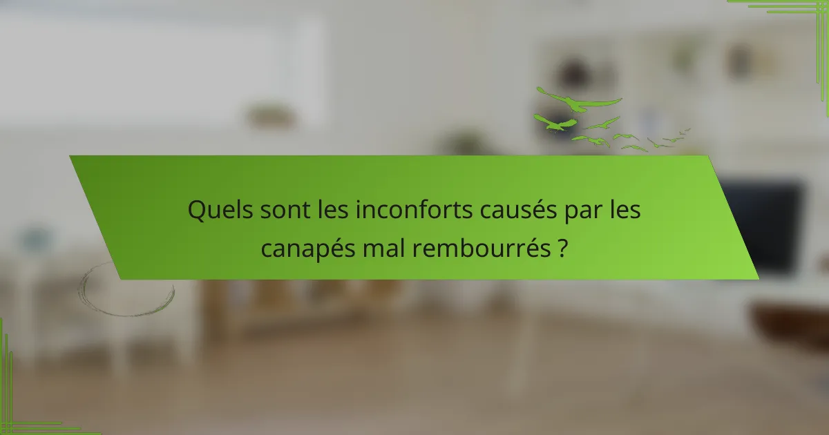 Quels sont les inconforts causés par les canapés mal rembourrés ?